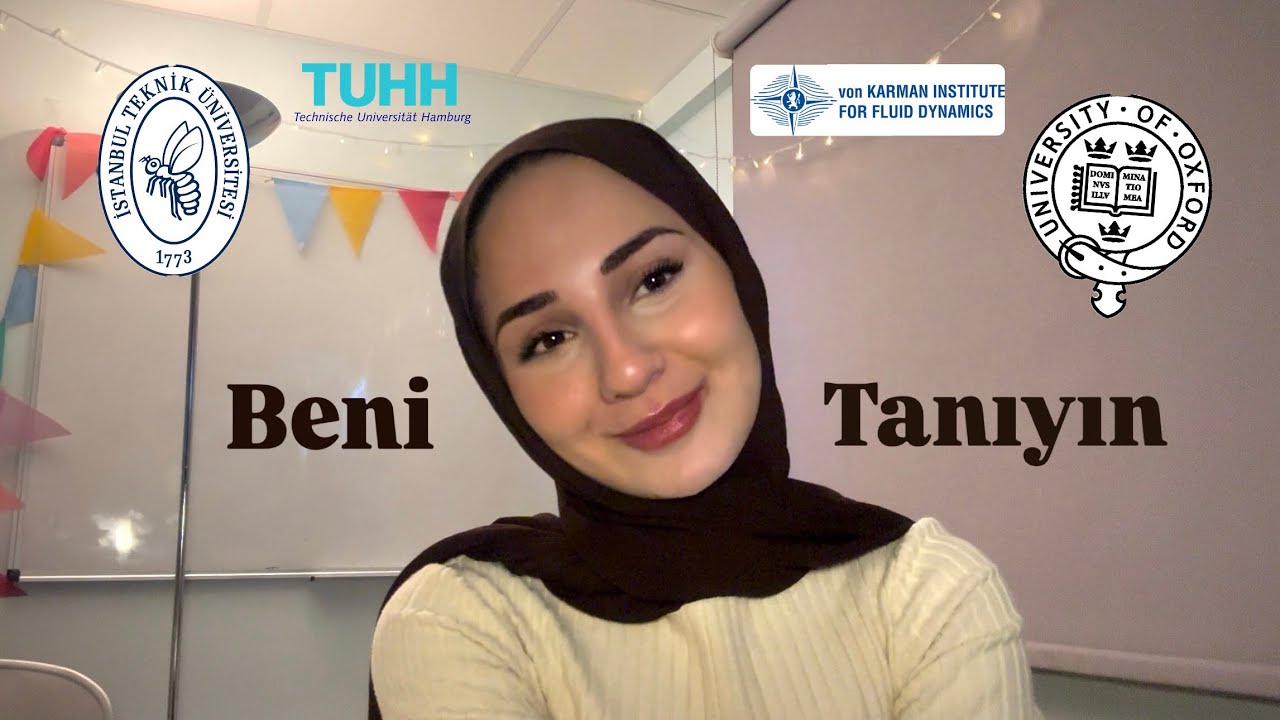 BENİ TANIYIN | İTÜ Makina Birinciliği, Oxford’da Doktora, Erasmus, Üniversite için Tavsiyeler 💌