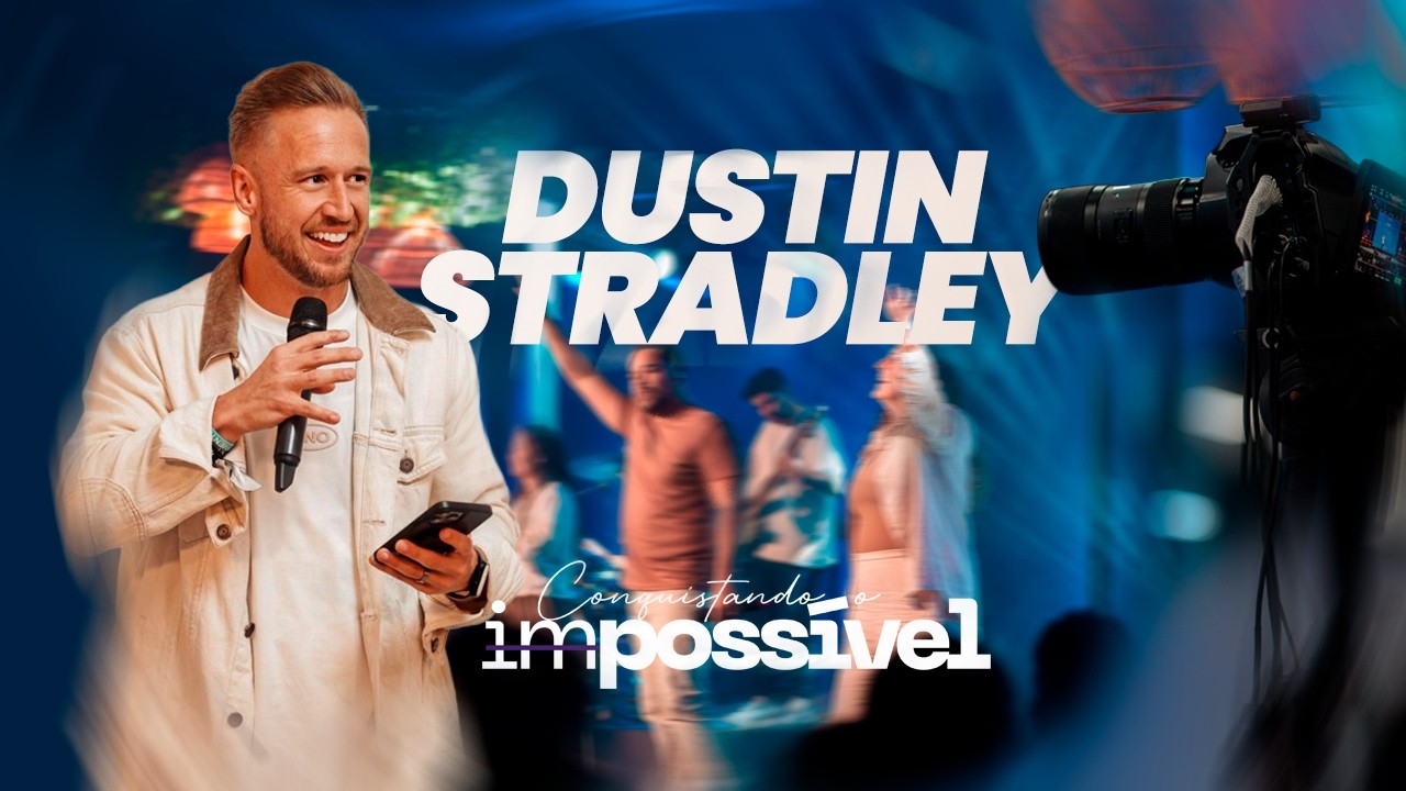 Conquistando o impossível - Pr. Dustin Stradley