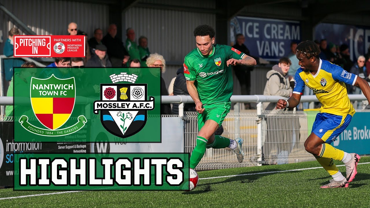 HIGHLIGHTS | Nantwich Town 1-2 Mossley AFC | PitchingIn NPL West | 1/3/25