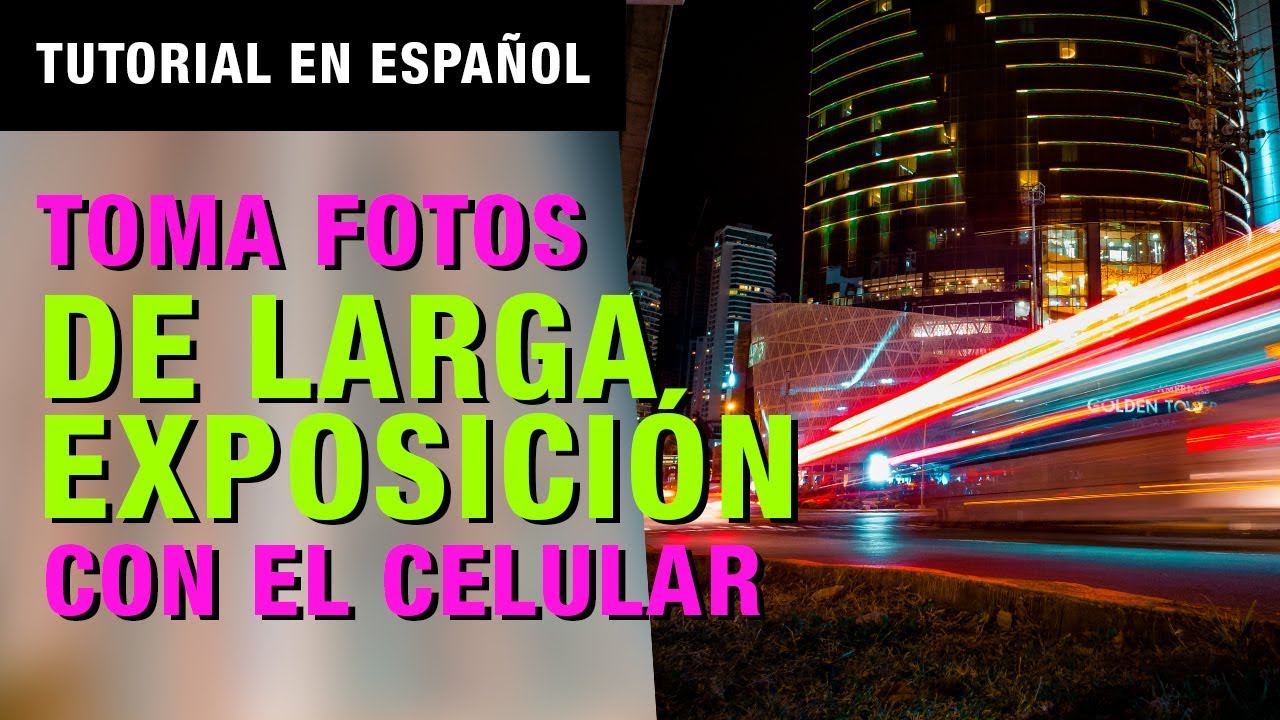 TUTORIAL - Toma Fotografías de Larga Exposición con tu Celular