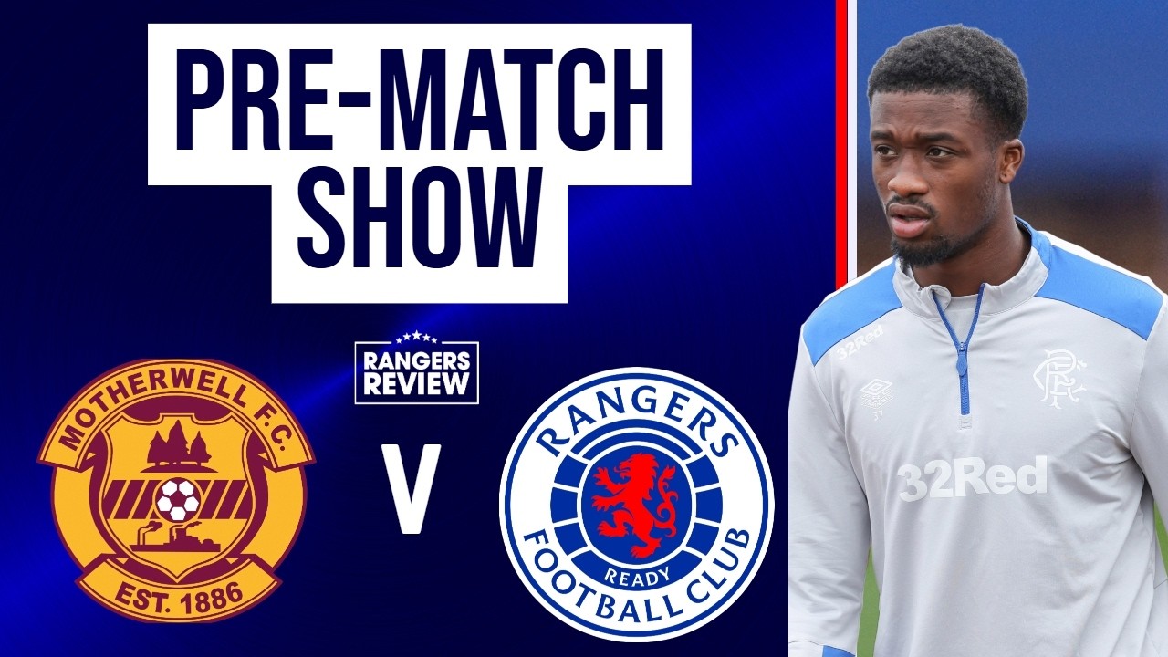 Motherwell v Rangers: Team News Reaction