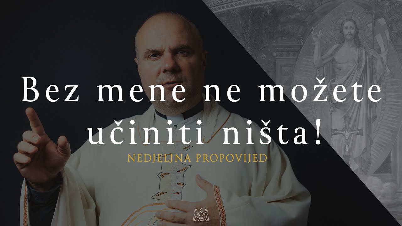 Bez mene ne možete učiniti ništa! | 5. vazmena nedjelja