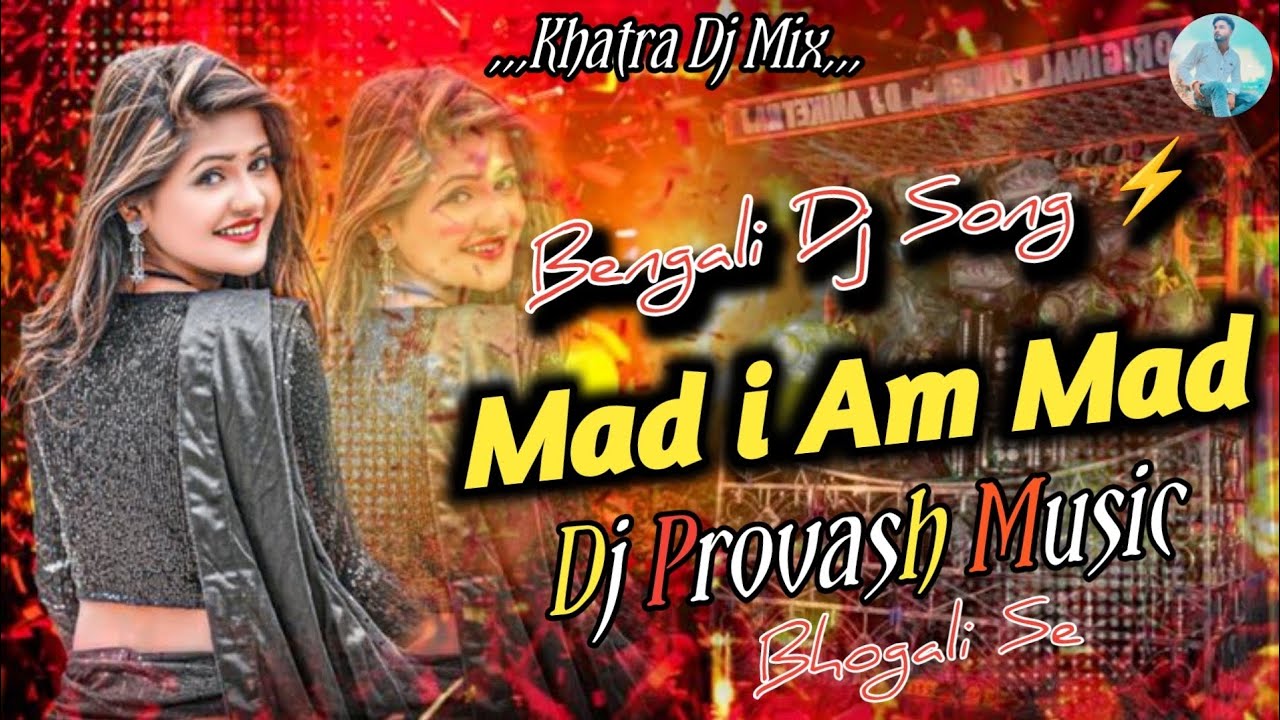 Bengali Dj Song Mix ⚡😜 Mad i Am Mad || JBL Jumping Bass Mix 💥 || Dj Provash Music Bhogali Se 