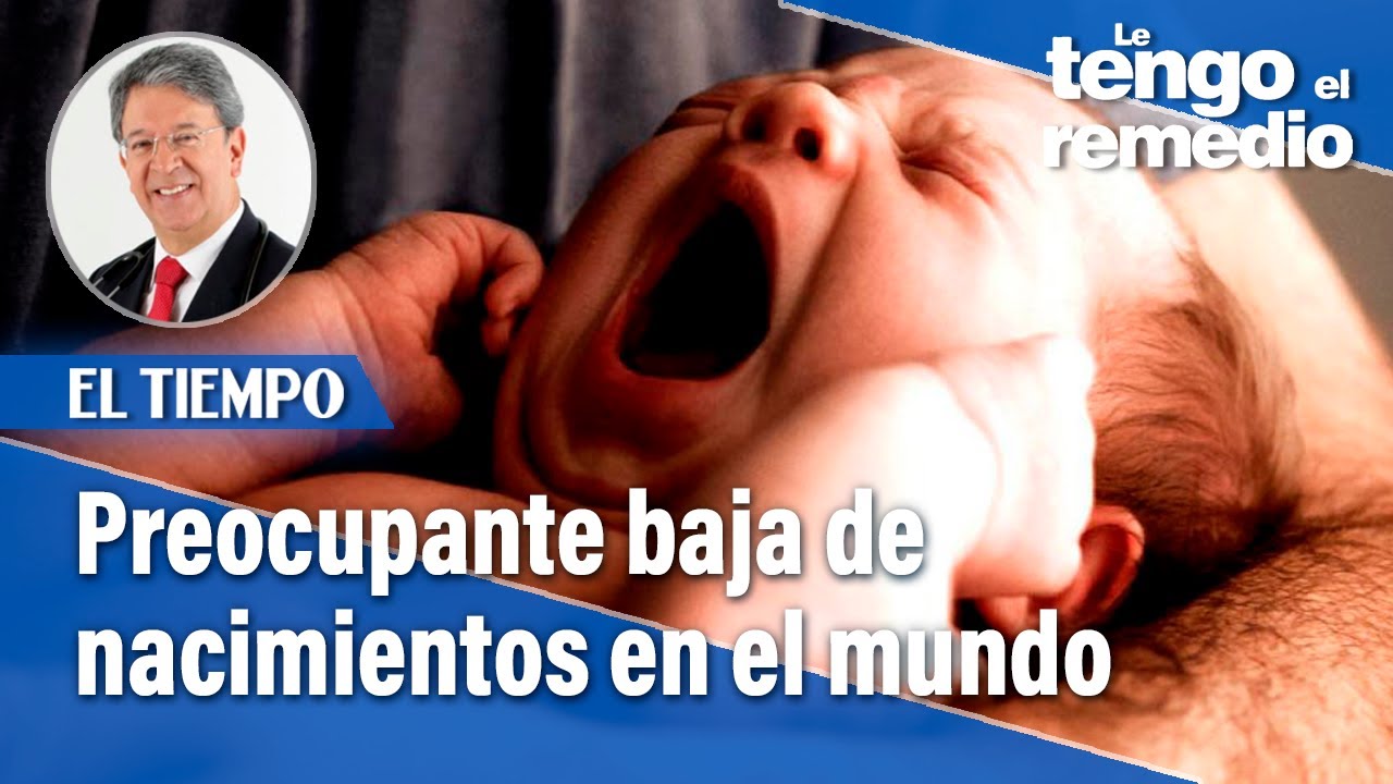 Preocupante baja de nacimientos en el mundo | Le tengo el remedio