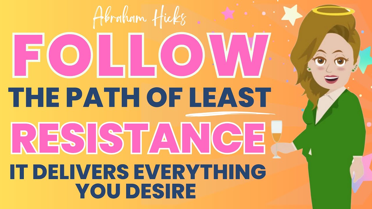 🌈Follow the Path of Least Resistance: It Delivers Everything You Desire - Abraham Hicks Workshop🌈