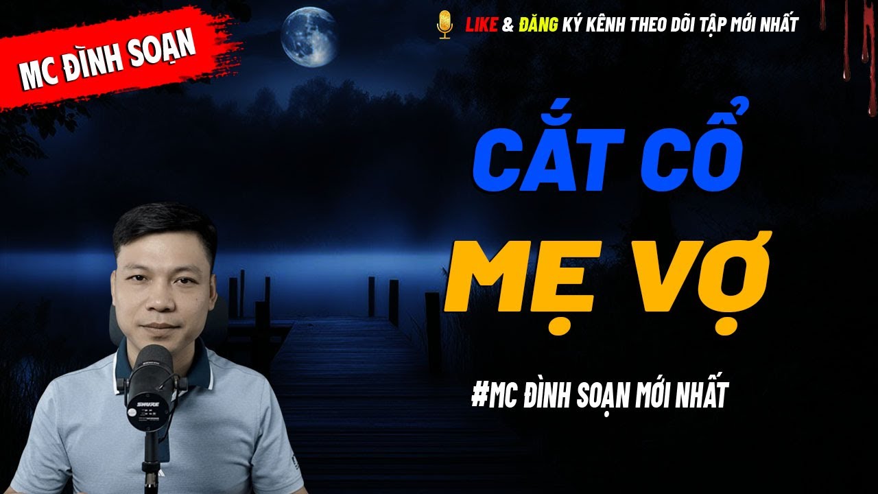 CẮT CỔ MẸ VỢ - truyện ma tâm linh MC ĐÌNH SOẠN kể lại...