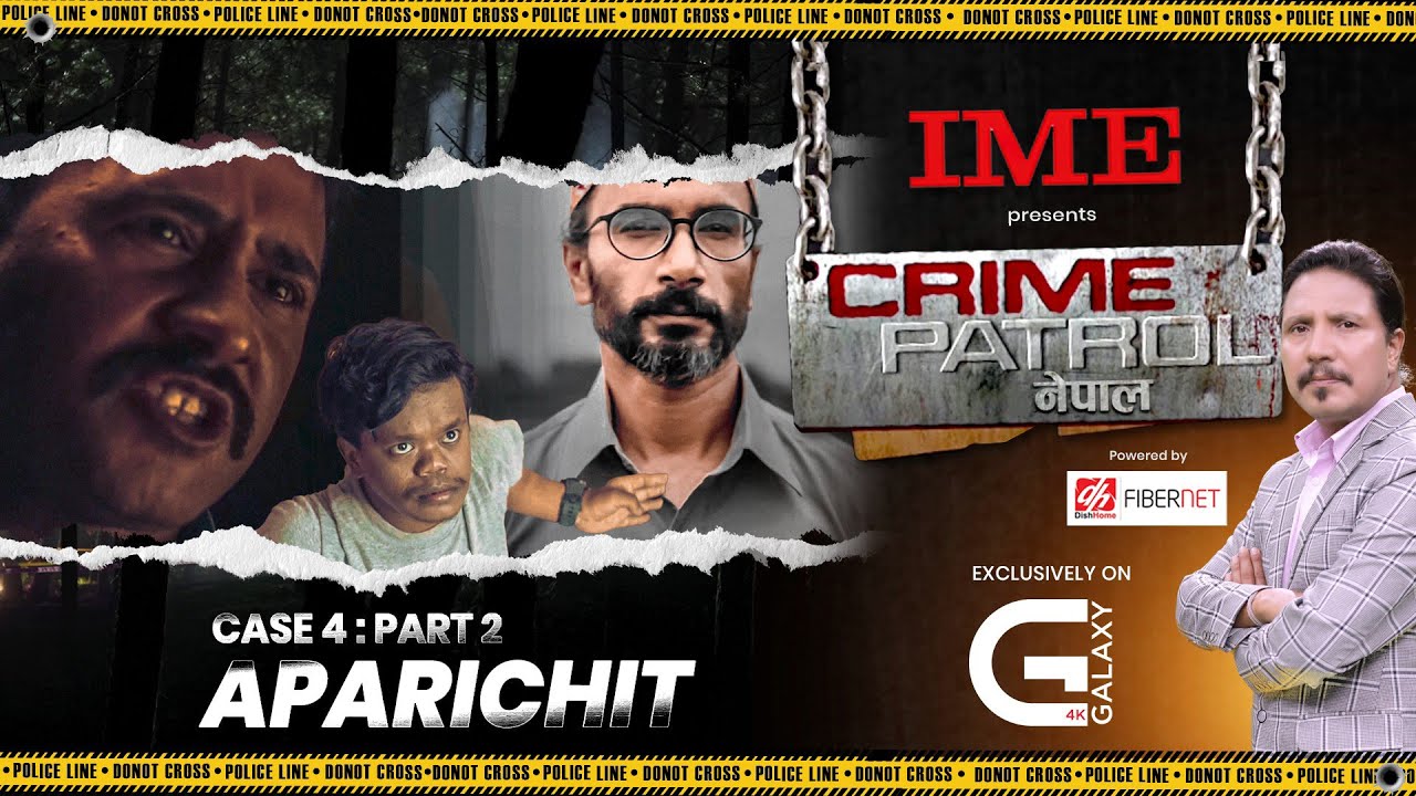 CRIME PATROL NEPAL | Case -4 | APARICHIT | Part - 2