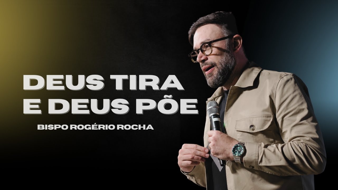 DEUS TIRA E DEUS PÕE | BISPO RO GÉRIO ROCHA