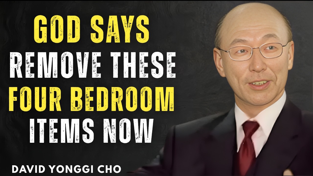 God’s Warning: Remove These 4 Items from Your Bedroom Now | Dr. David Yonggi Cho