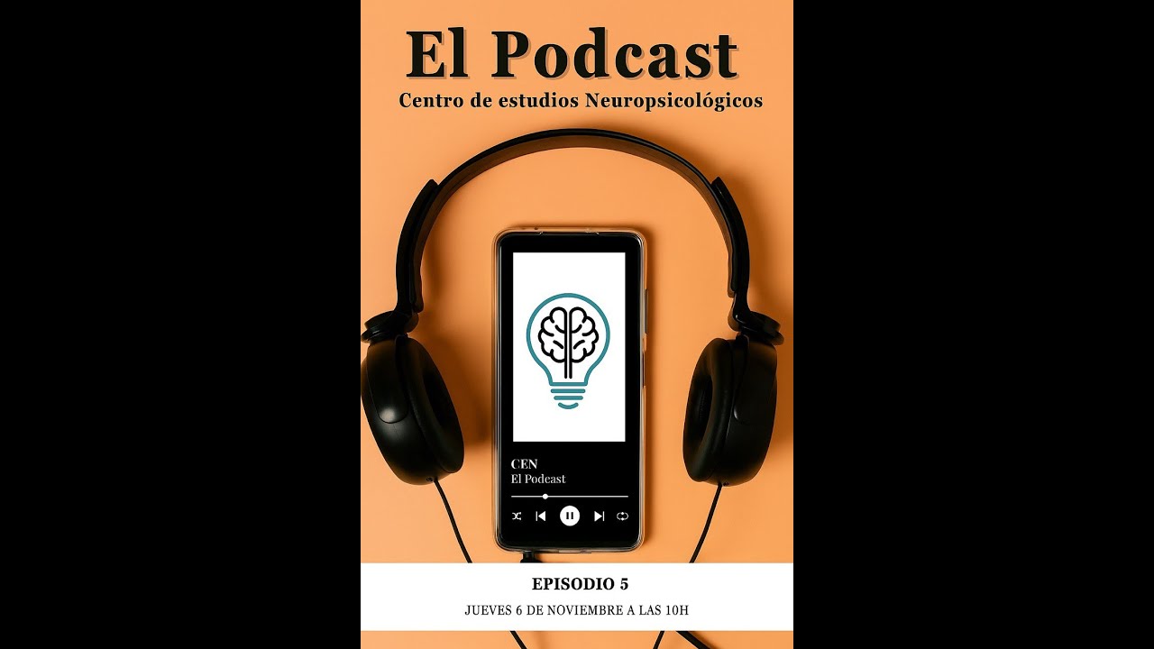 Centro de Estudios Neuropsicol&oacute;gicos (CEN) - Episodio #5 [06/11/2025]