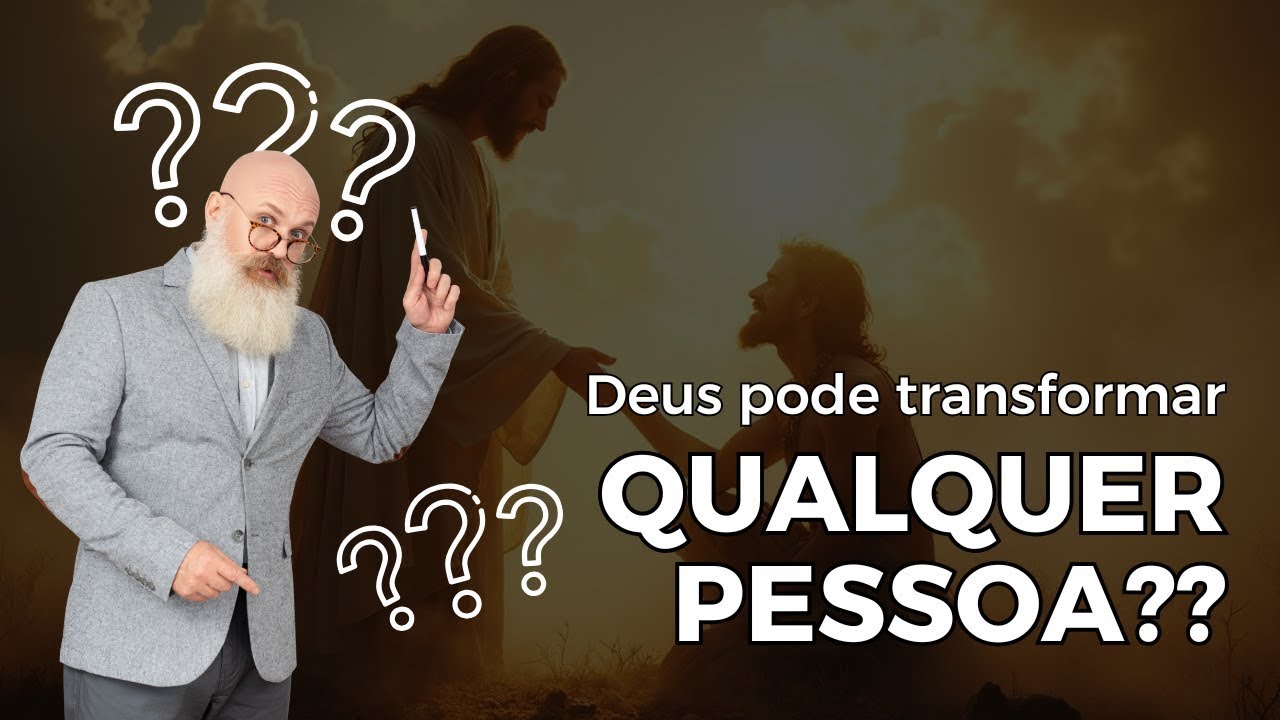 Deus pode transformar qualquer pessoa? Pr. Arqui Deyvid