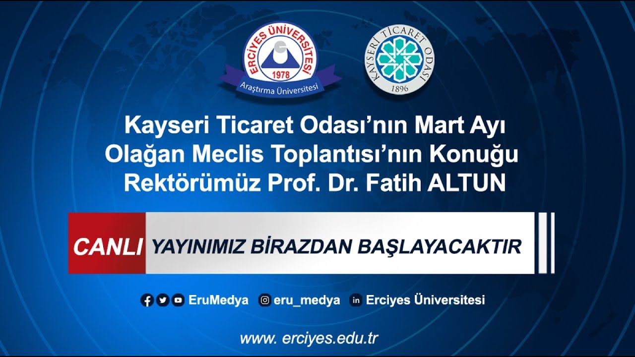 Rekt&ouml;r&uuml;m&uuml;z Prof. Dr.Fatih Altun, Kayseri Ticaret Odası Mart Ayı Olağan Meclis Toplantısın&rsquo;nın konuğu