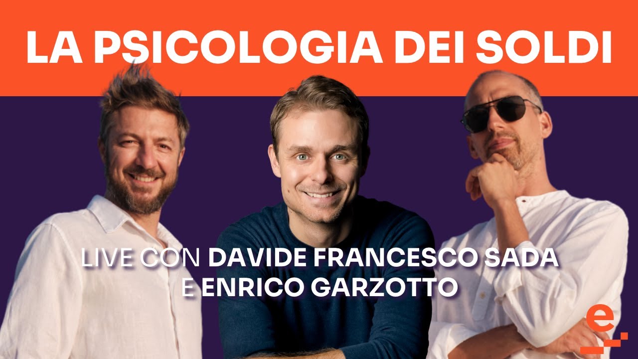 LA PSICOLOGIA DEI SOLDI: live con Davide Francesco Sada ed Enrico Garzotto (Moneysurfers)
