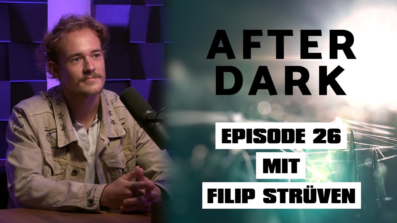 AFTER DARK mit FILIP STRÜVEN aka @dastarchild Teil2