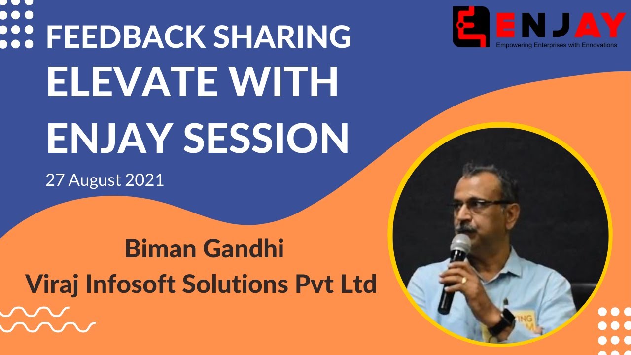 Biman Gandhi, Viraj Infosoft Solutions Pvt Ltd  sharing feedback for Elevate with Enjay Session