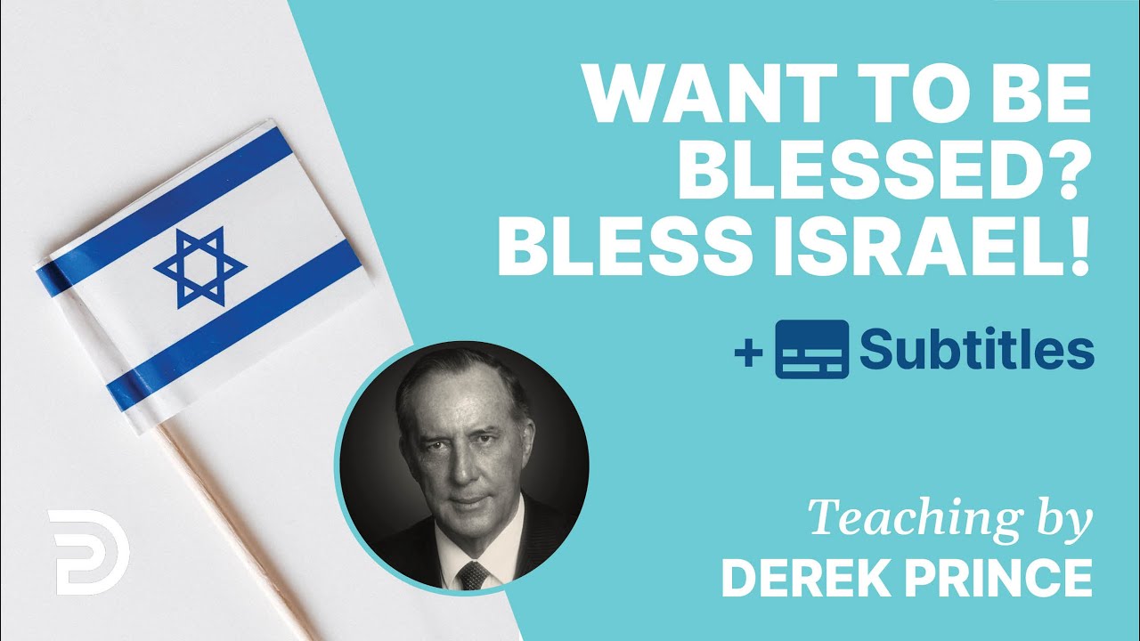 Want To Be Blessed? Bless Israel! | Derek Prince