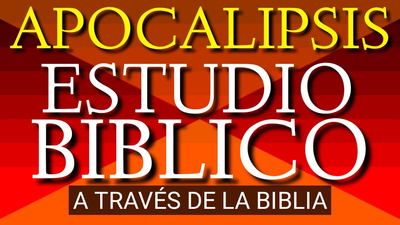 V#1) APOCALIPSIS INTRO # 1. A TRAVÉS DE LA BIBLIA, SAMUEL MONTOYA, J VERNON MCGEE, ESTUDIO BÍBLICO.