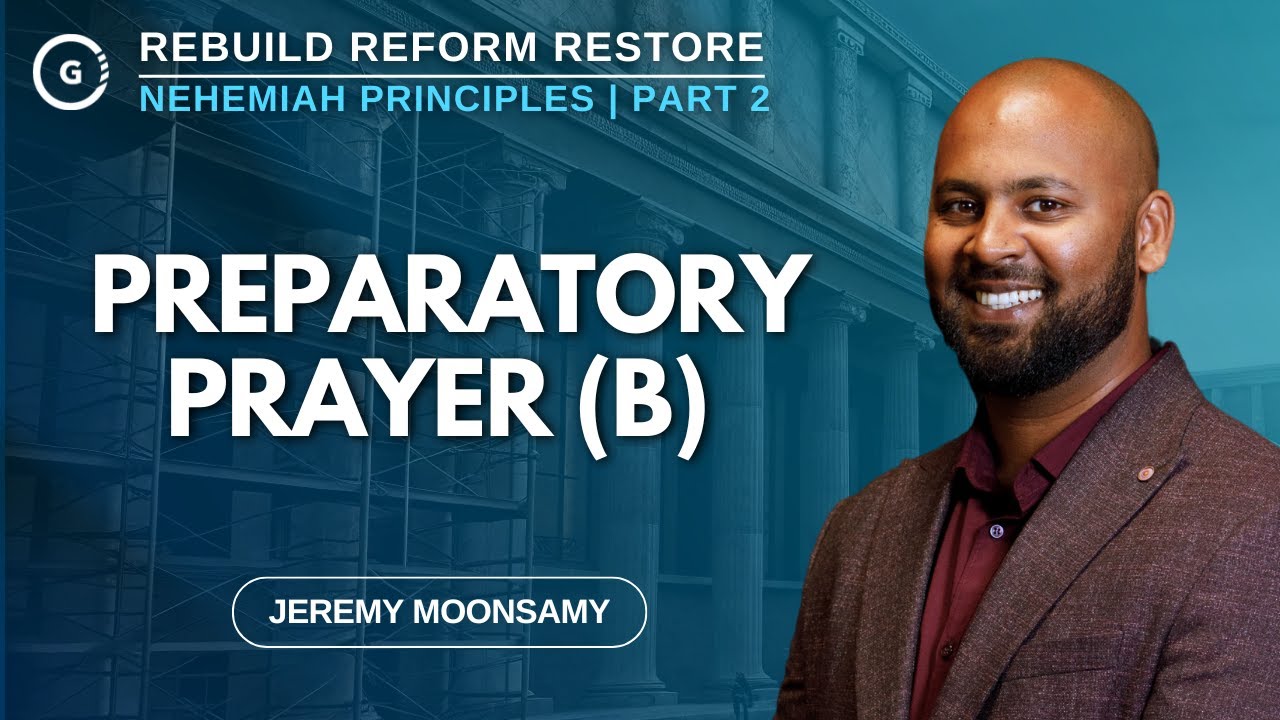 Nehemiah's Preparatory Prayer (B) | Nehemiah Principles Part 2 | Jeremy Moonsamy