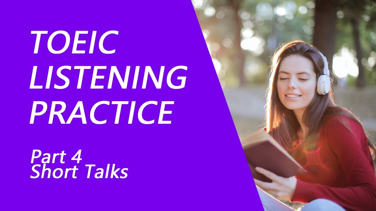 TOEIC Listening Test Part 4: Practice TOEIC Listening Test 2022 with Answers