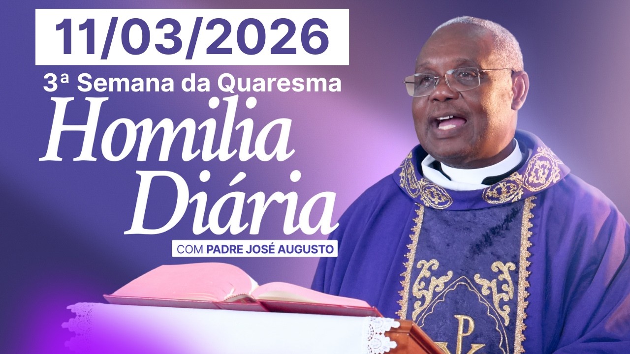 HOMILIA DIÁRIA | 3ª Semana da Quaresma