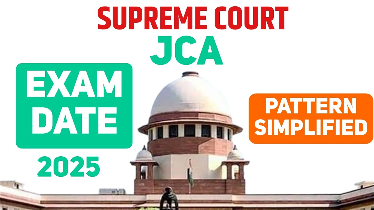 SCI JCA - Exam Date - Pattern - Junior Court Assistant 2025