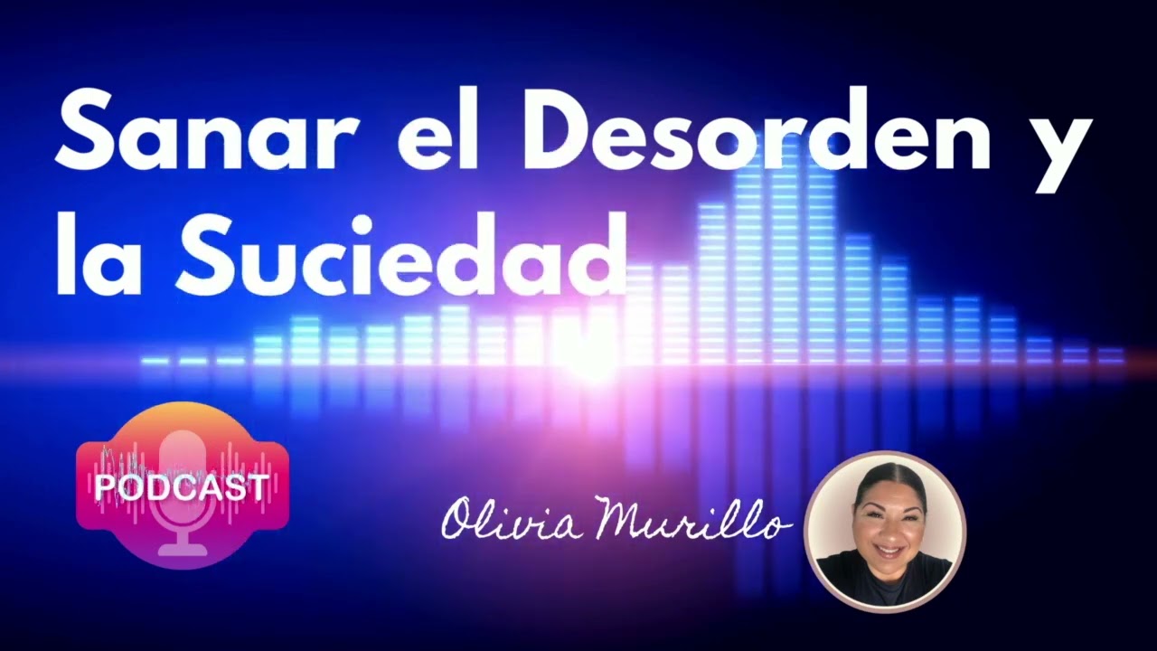Sanando el desorden y la suciedad. Constelaciones Familiares con Olivia Murillo