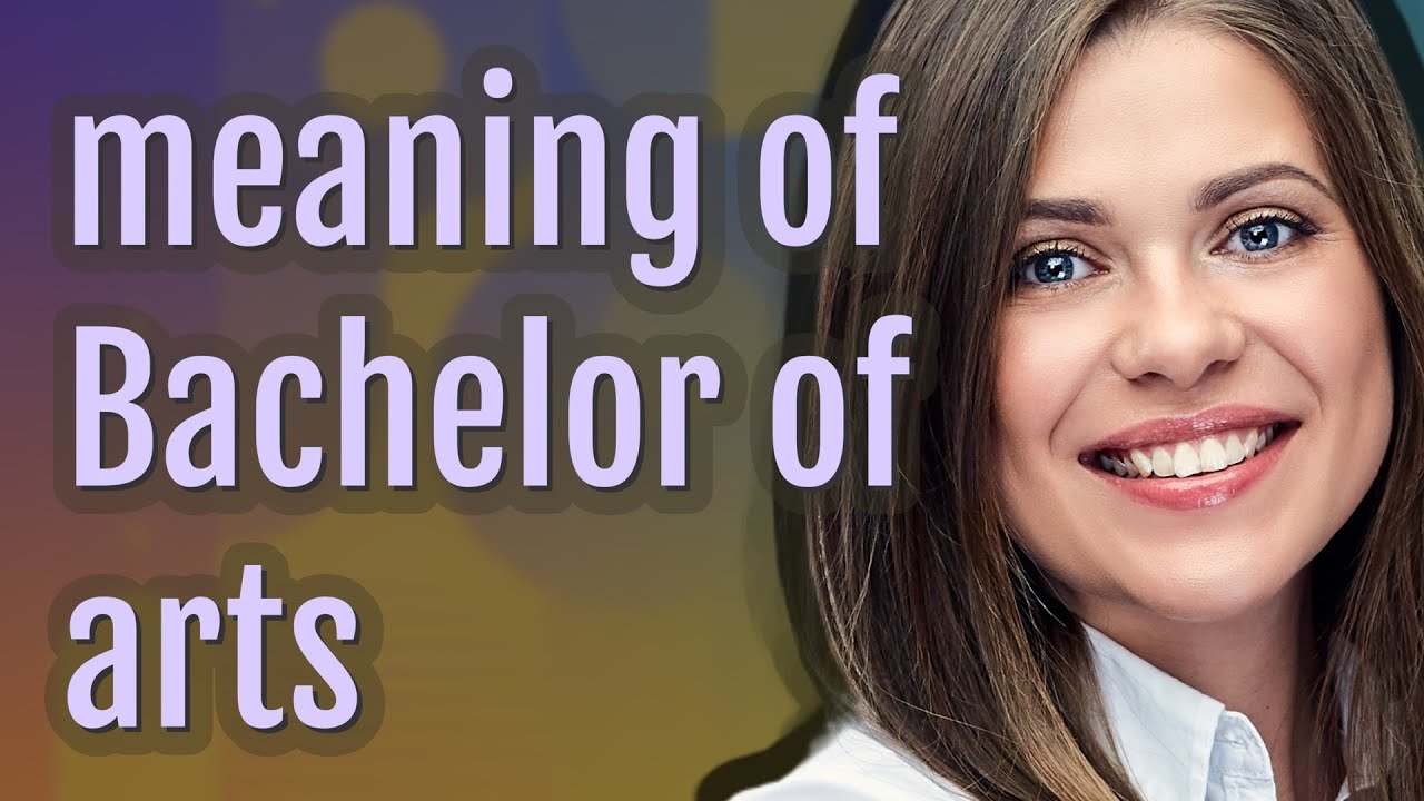 Bachelor of arts | meaning of Bachelor of arts