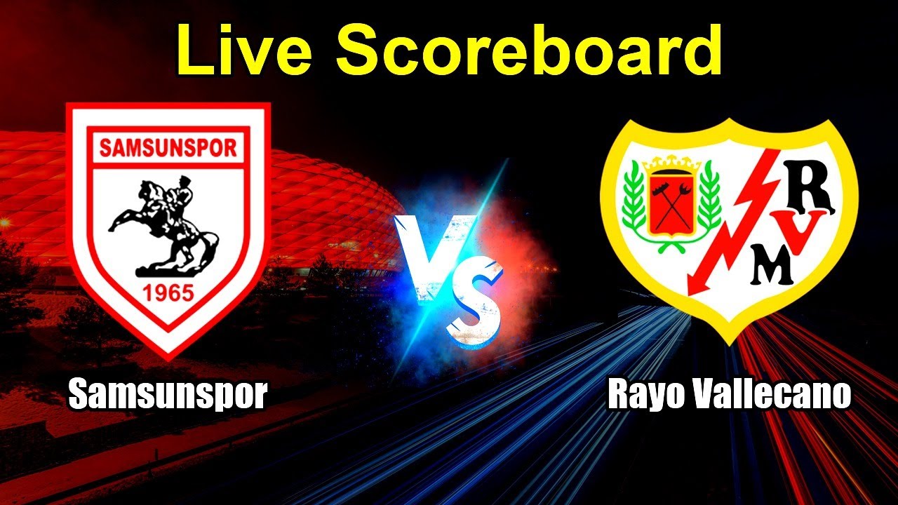 Samsunspor vs Rayo Vallecano Live Score - UEFA Europa Conference League