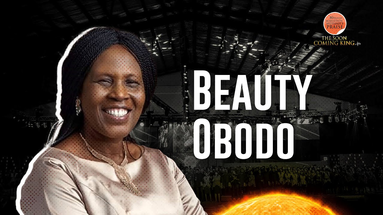 Beauty Obodo || 80 Hours Marathon Messiah's Praise || The Soon Coming King