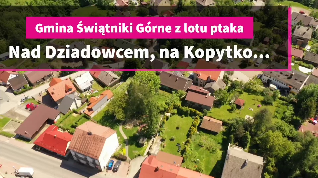GMINA ŚWIĄTNIKI G&Oacute;RNE Z LOTU PTAKA - &bdquo;Nad Dziadowcem, do Kopytka&rdquo;