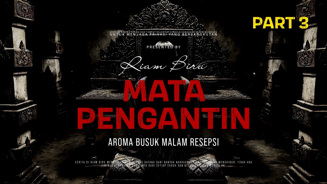 MATA PENGANTIN PART 3 - AROMA BUSUK MALAM RESEPSI | EP648 - Riam Biru