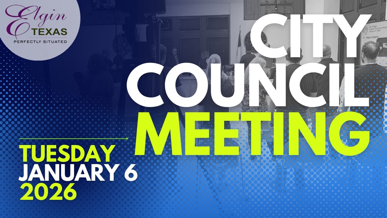 ELGIN CITY COUNCIL MEETING January 6 , 2026