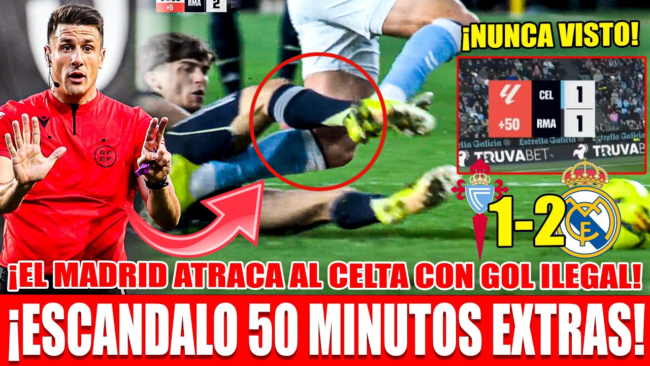 💥ATRACO VERGONZOSO DEL MADRID al CELTA ¡+50 MINUTOS AÑADIDOS y GOL ILEGAL QUE EL VAR HA CENSURADO