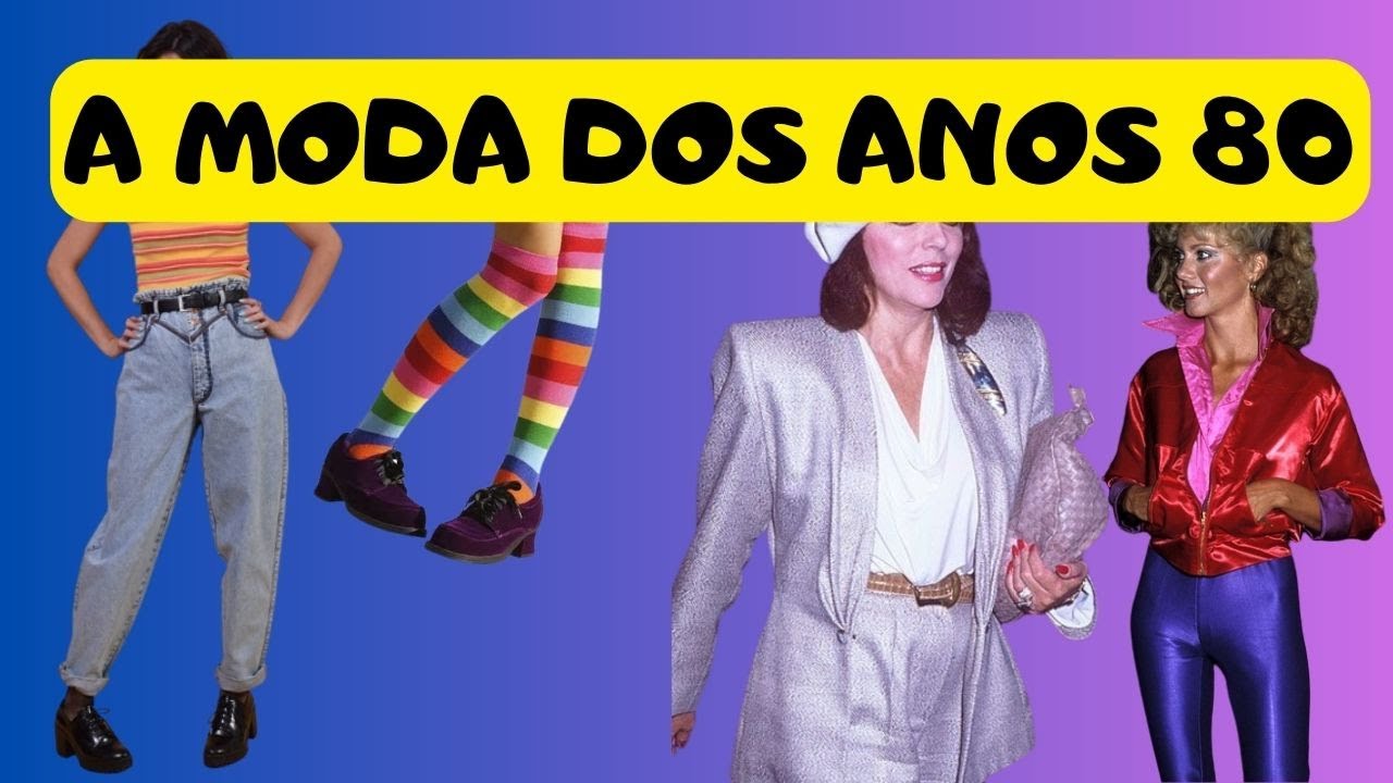 COMO ERA A MODA NOS ANOS 80 (A moda dos anos 80 deixou saudades)