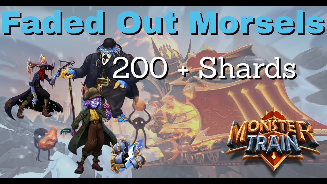Fading Out Morsels - 200+ Shards Monster Train the Last Divinity - ex-Melting Remnant/Umbra