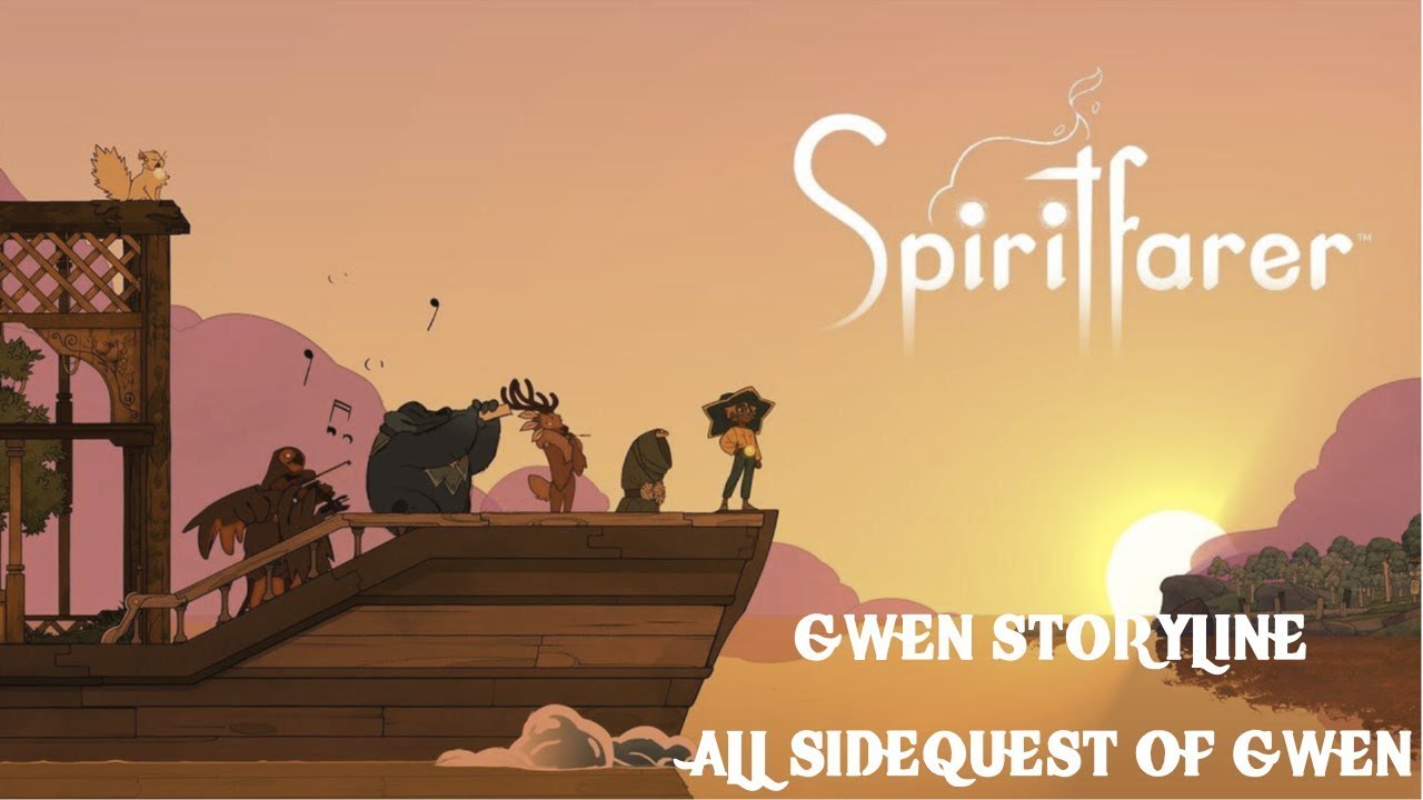 Spiritfarer Gwen storyline - All story and quest of Gwen