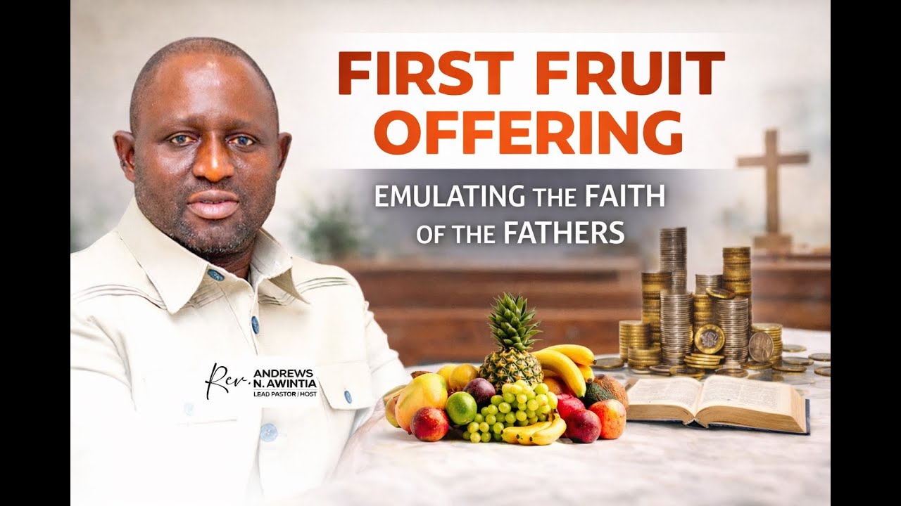 FIRST FRUIT OFFERING   EMULATING THE FAITH OF THE FATHERS  - FULL SERMON