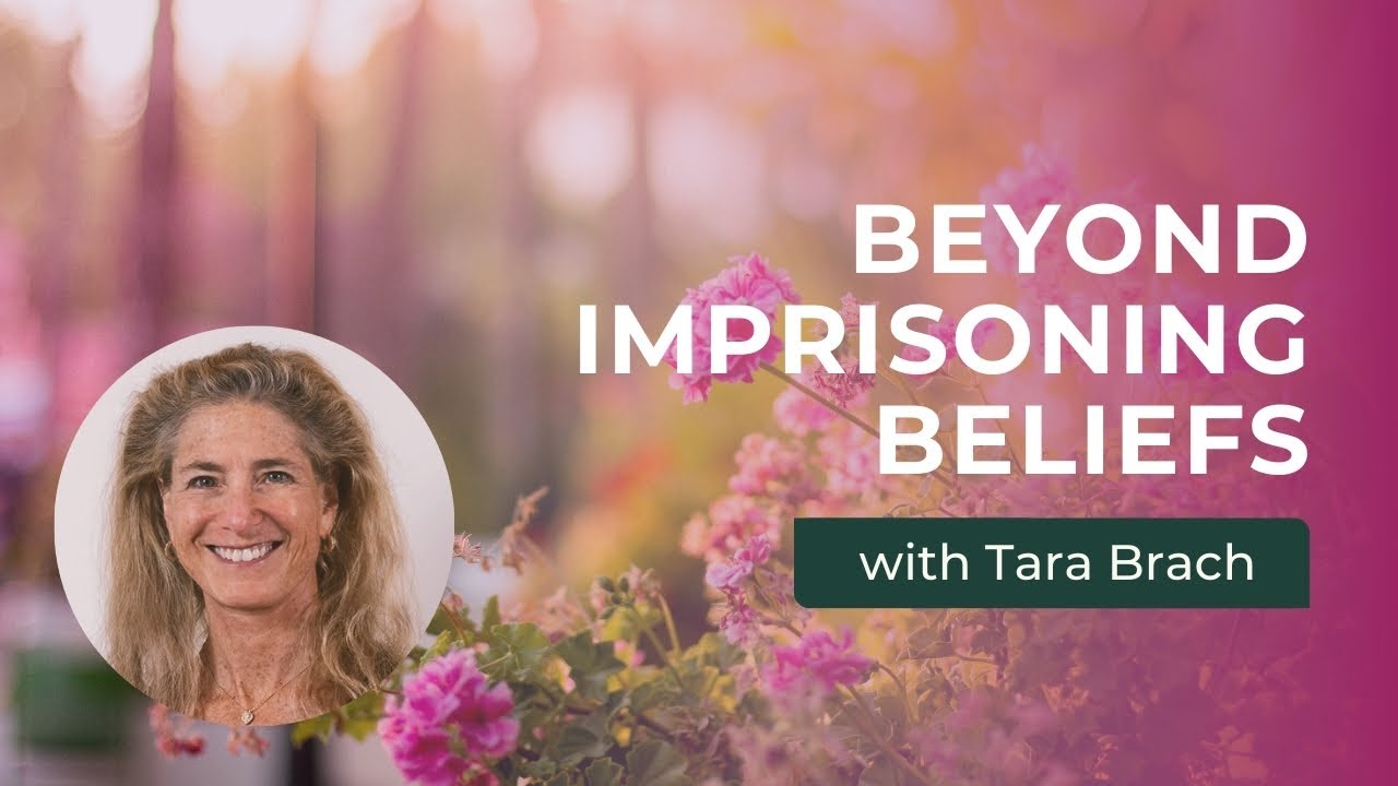 Break Free from Imprisoning Beliefs: Tara Brach's Mindfulness Meditation