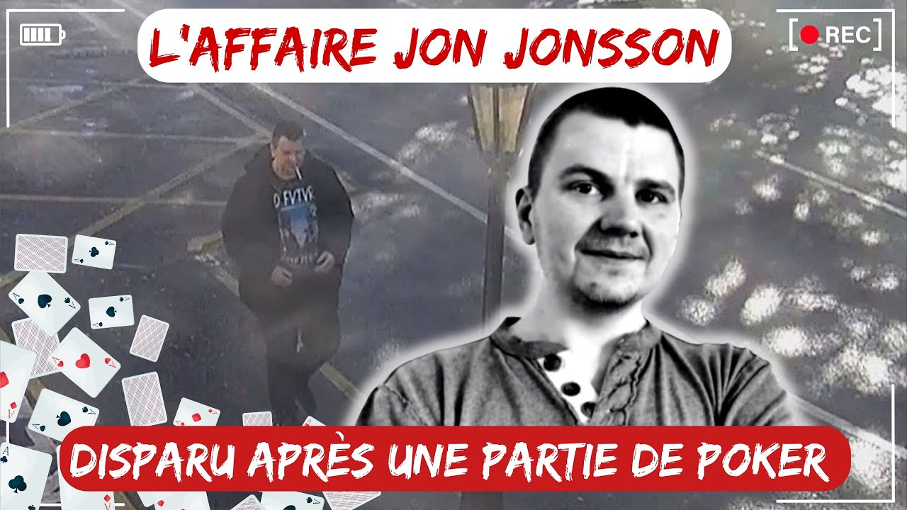 DISPARU après UNE PARTIE de POKER : Le cas JON JONSSON