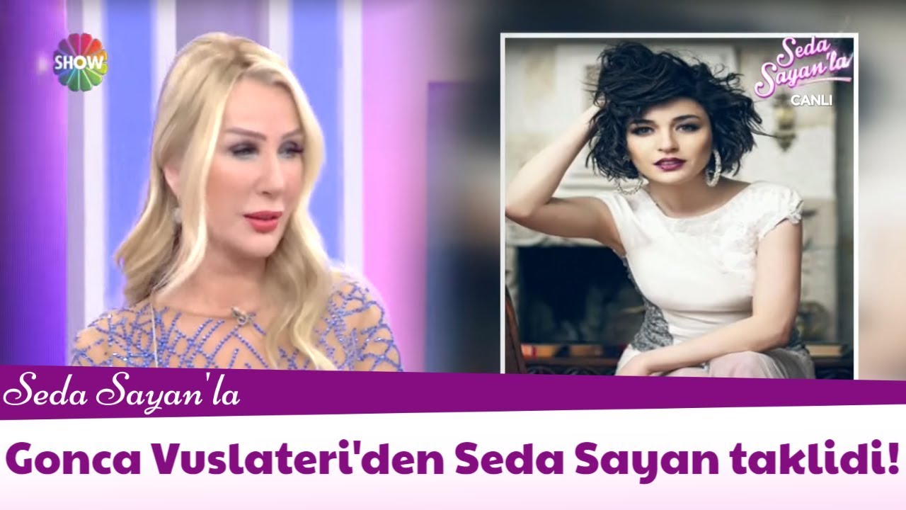 Gonca Vuslateri'den Seda Sayan taklidi!