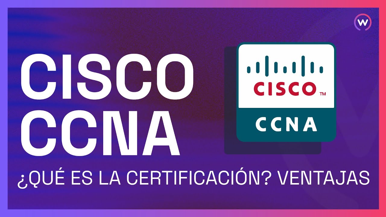 QUÉ ES LA CERTIFICACIÓN CISCO CCNA Y SUS VENTAJAS