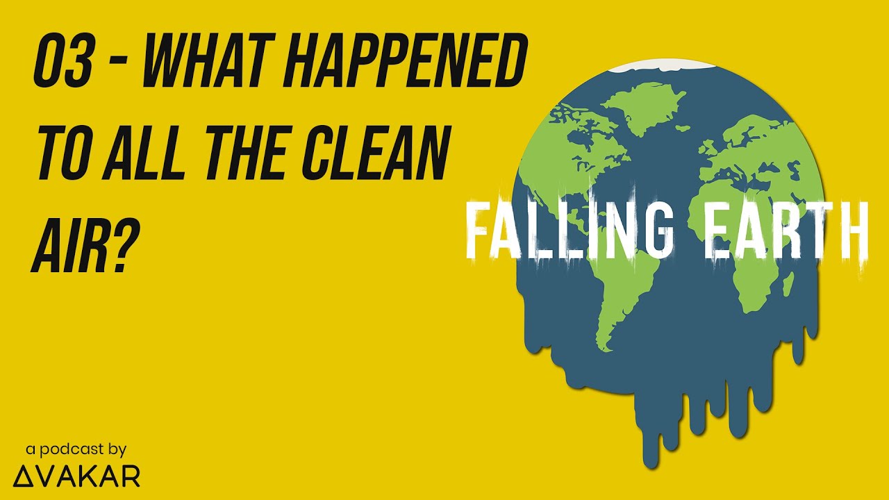 What happened to all the clean air? - Falling Earth Podcast #03 | Avakar