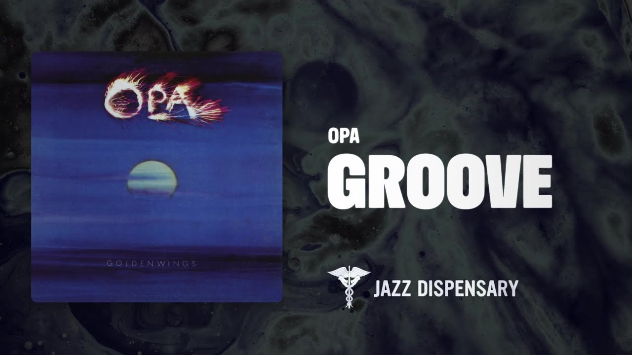 Opa - Groove (Jazz Dispensary Official Audio)