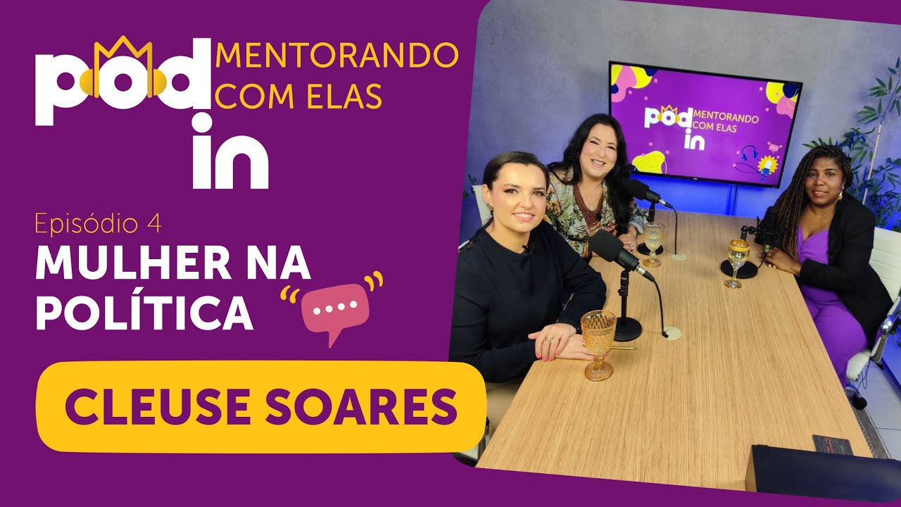 CLEUSE SOARES | Mulher na Politica - Ep.04