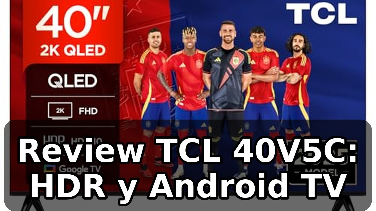 Review TCL 40V5C: TV QLED 40 pulgadas con Android TV HDR