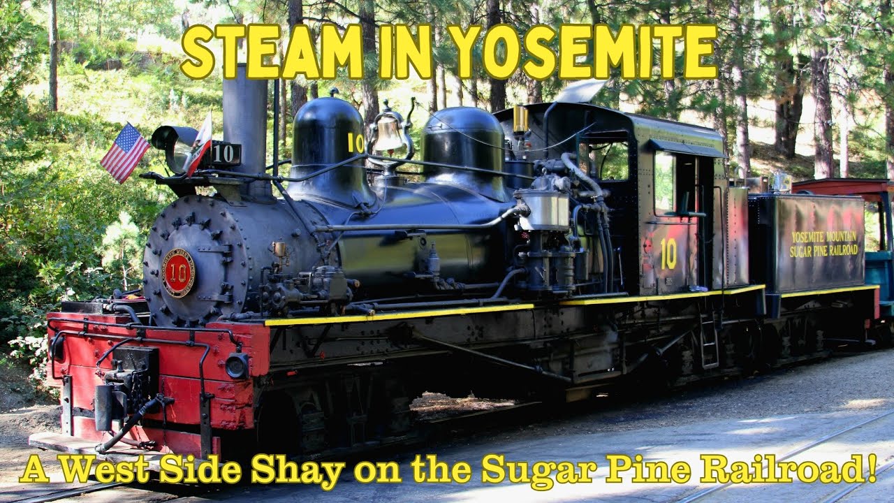 Steam in Yosemite: A West Side Shay on the Sugar Pine Railroad!