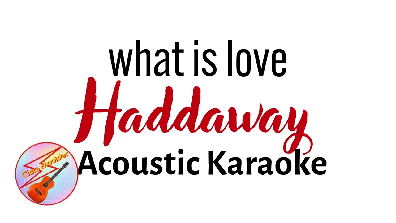 What Is Love | Haddaway | Acoustic Karaoke
