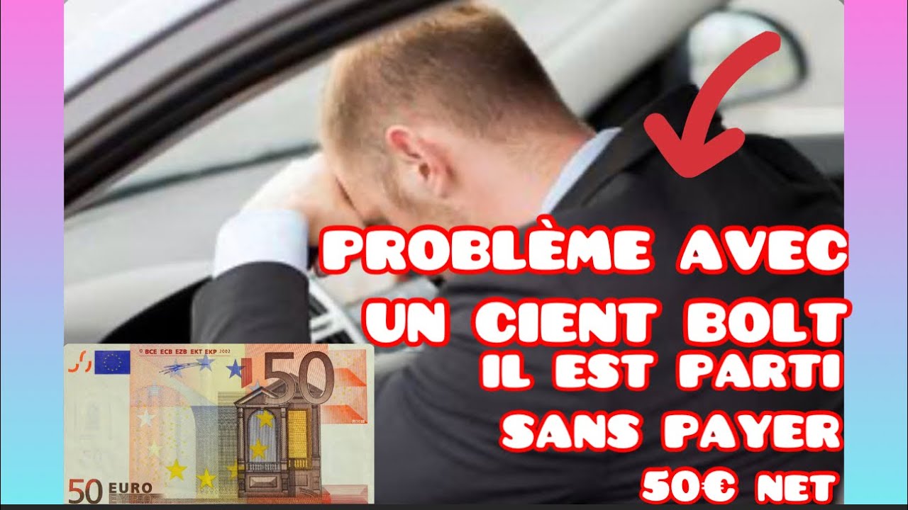 CHAUFFEUR VTC [HISTOIRE DE UN CLIENT BOLT IL EST PARTI SANS PAYER LA COURSE 50€ Net]