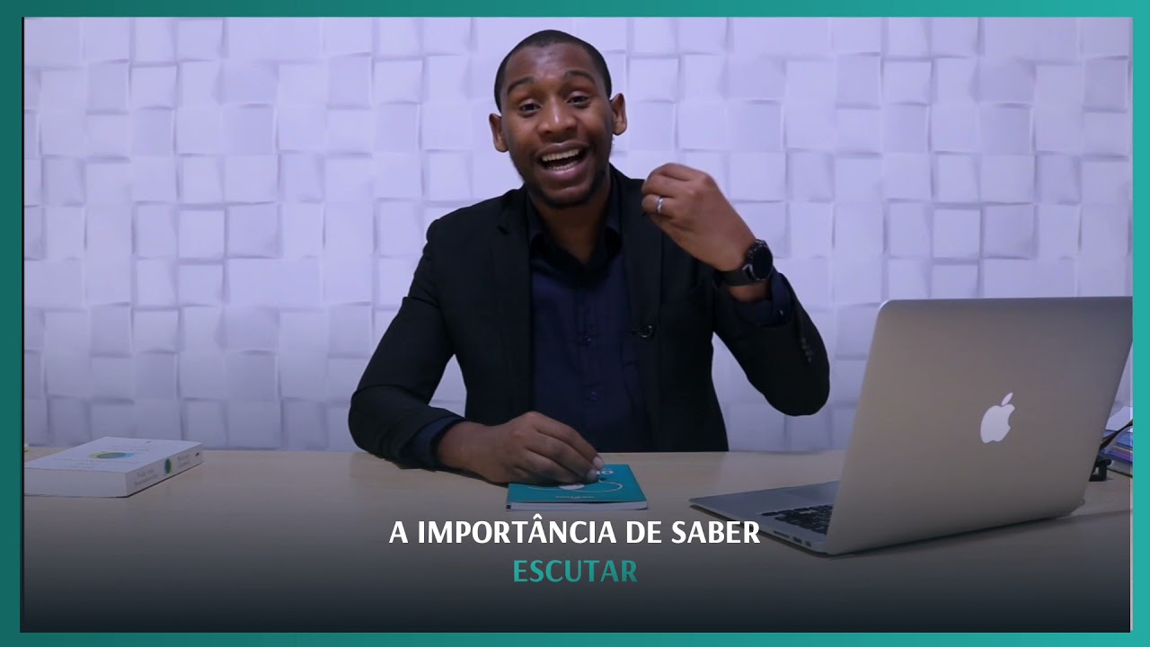 A IMPORTÂNCIA DE SABER ESCUTAR