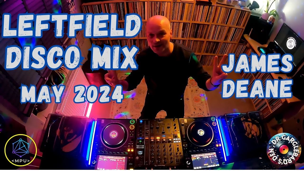 Leftfield Disco Mix // James Deane // May 2024